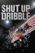 Shut Up and Dribble