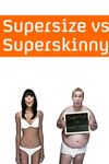 Supersize vs Superskinny